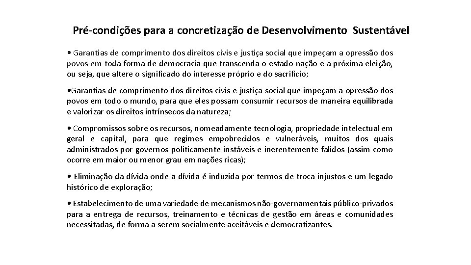 Pré-condições para a concretização de Desenvolvimento Sustentável • Garantias de comprimento dos direitos civis