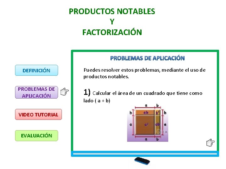 PRODUCTOS NOTABLES Y FACTORIZACIÓN DEFINICIÓN Puedes resolver estos problemas, mediante el uso de productos