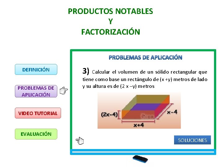 PRODUCTOS NOTABLES Y FACTORIZACIÓN DEFINICIÓN PROBLEMAS DE APLICACIÓN 3) Calcular el volumen de un