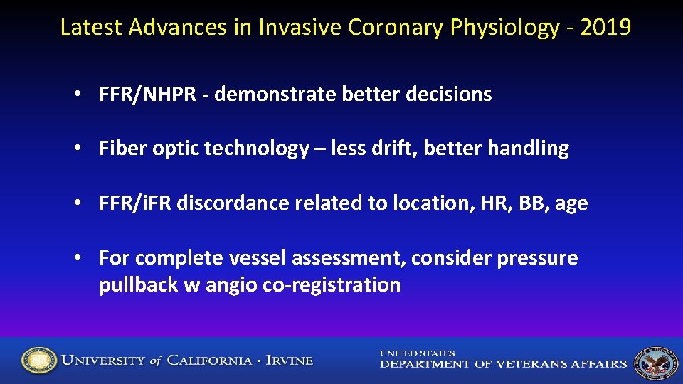 Latest Advances in Invasive Coronary Physiology - 2019 • FFR/NHPR - demonstrate better decisions