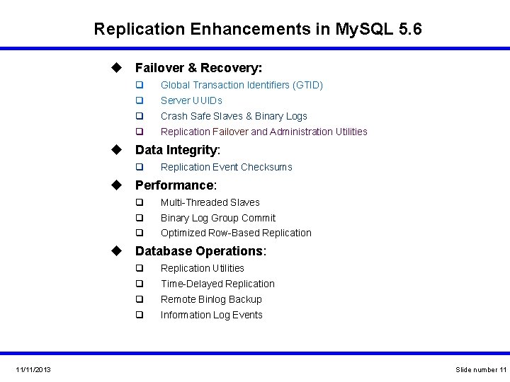 Replication Enhancements in My. SQL 5. 6 u Failover & Recovery: q Global Transaction Replication Enhancements in My. SQL 5. 6 u Failover & Recovery: q Global Transaction