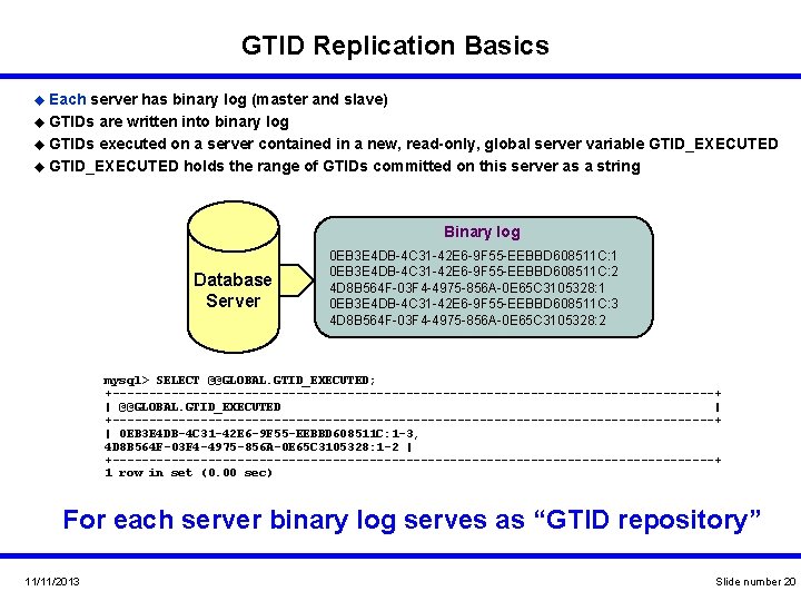 GTID Replication Basics u Each server has binary log (master and slave) u GTIDs GTID Replication Basics u Each server has binary log (master and slave) u GTIDs
