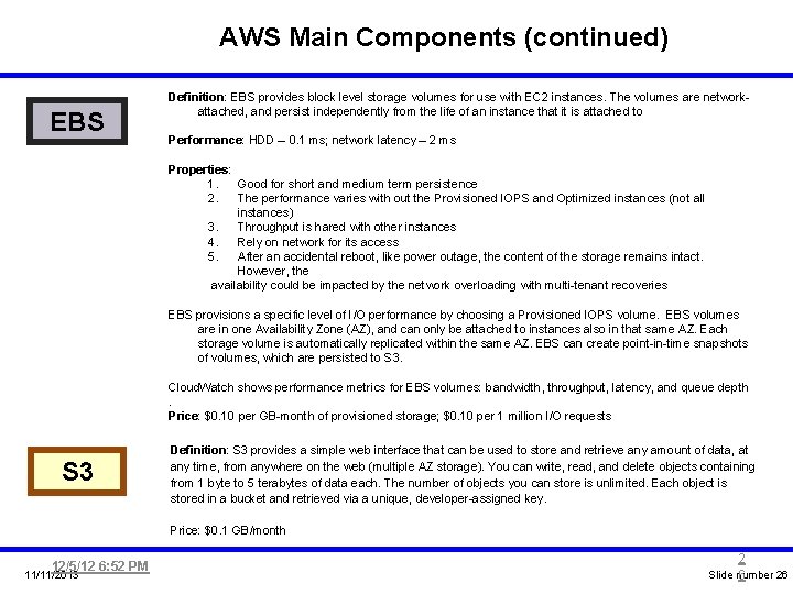 AWS Main Components (continued) EBS Definition: EBS provides block level storage volumes for use AWS Main Components (continued) EBS Definition: EBS provides block level storage volumes for use