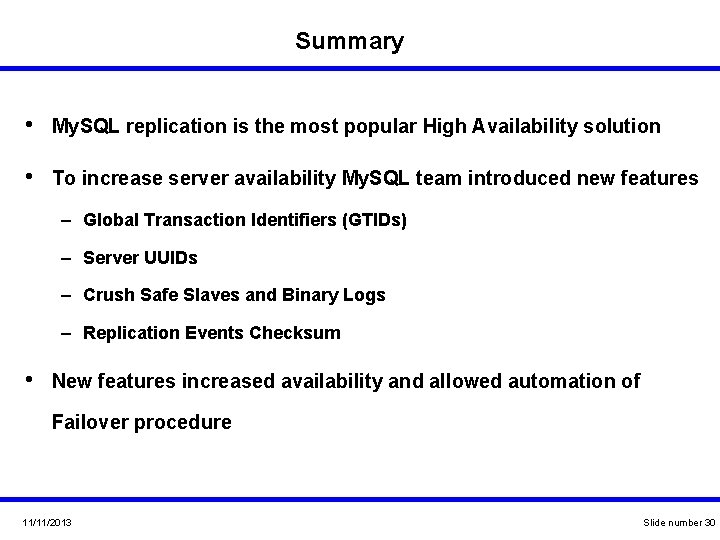 Summary • My. SQL replication is the most popular High Availability solution • To Summary • My. SQL replication is the most popular High Availability solution • To