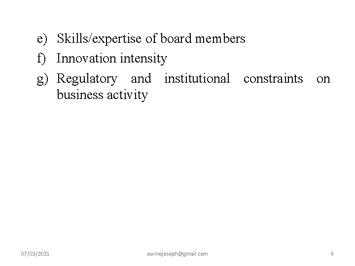 e) Skills/expertise of board members f) Innovation intensity g) Regulatory and institutional constraints on e) Skills/expertise of board members f) Innovation intensity g) Regulatory and institutional constraints on
