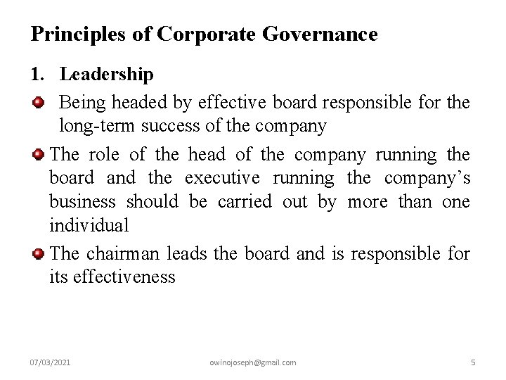Principles of Corporate Governance 1. Leadership Being headed by effective board responsible for the