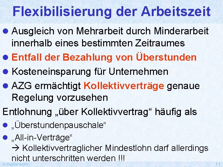 Flexibilisierung der Arbeitszeit l Ausgleich von Mehrarbeit durch Minderarbeit innerhalb eines bestimmten Zeitraumes l