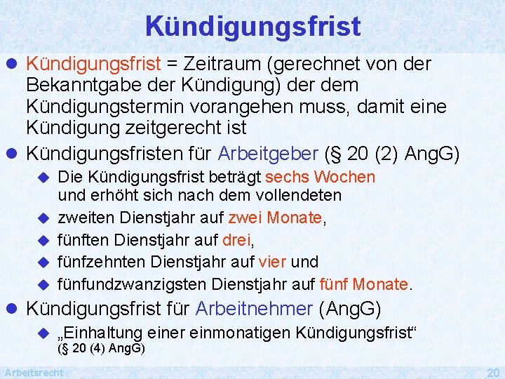 Kündigungsfrist l Kündigungsfrist = Zeitraum (gerechnet von der Bekanntgabe der Kündigung) der dem Kündigungstermin