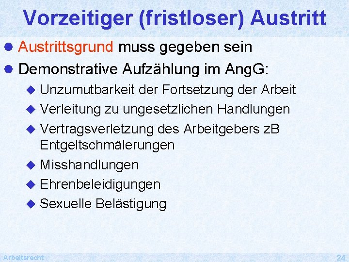 Vorzeitiger (fristloser) Austritt l Austrittsgrund muss gegeben sein l Demonstrative Aufzählung im Ang. G: