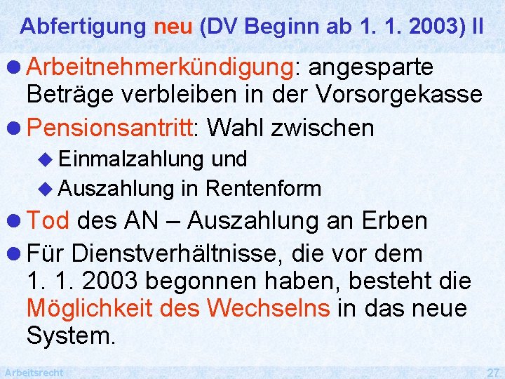 Abfertigung neu (DV Beginn ab 1. 1. 2003) II l Arbeitnehmerkündigung: angesparte Beträge verbleiben