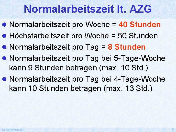 Normalarbeitszeit lt. AZG l Normalarbeitszeit pro Woche = 40 Stunden l Höchstarbeitszeit pro Woche