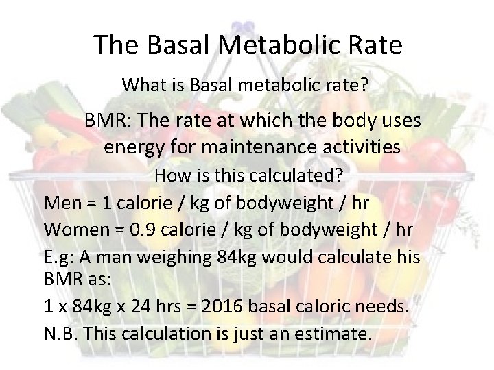 The Basal Metabolic Rate What is Basal metabolic rate? BMR: The rate at which