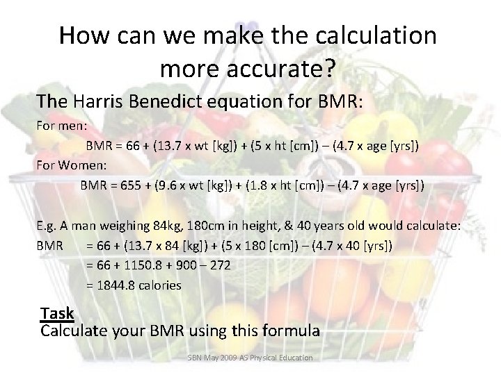 How can we make the calculation more accurate? The Harris Benedict equation for BMR: