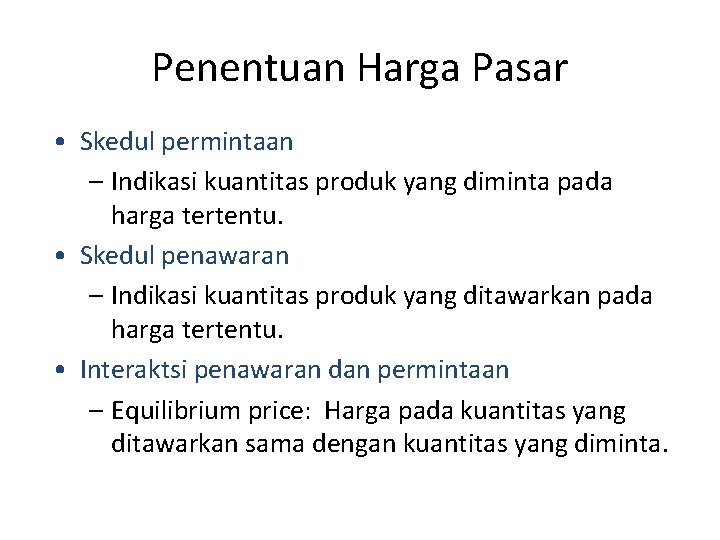 Penentuan Harga Pasar • Skedul permintaan – Indikasi kuantitas produk yang diminta pada harga