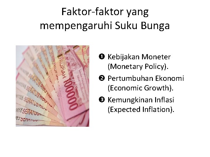 Faktor-faktor yang mempengaruhi Suku Bunga Kebijakan Moneter (Monetary Policy). Pertumbuhan Ekonomi (Economic Growth). Kemungkinan