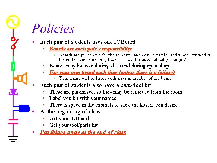 Policies w Each pair of students uses one IOBoard • Boards are each pair’s