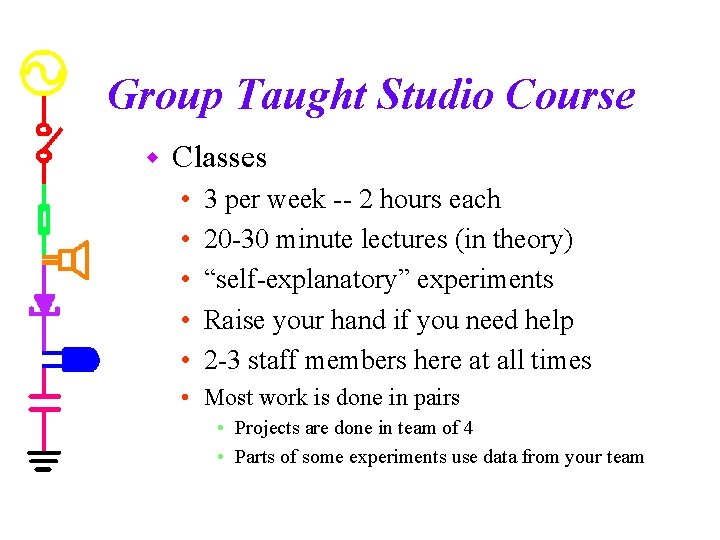 Group Taught Studio Course w Classes • • • 3 per week -- 2