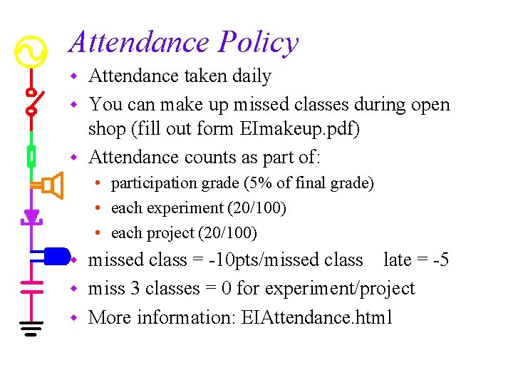 Attendance Policy Attendance taken daily w You can make up missed classes during open