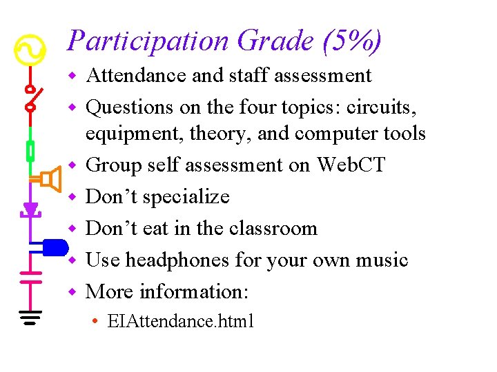 Participation Grade (5%) w w w w Attendance and staff assessment Questions on the
