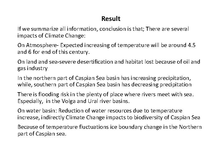 Result If we summarize all information, conclusion is that; There are several impacts of