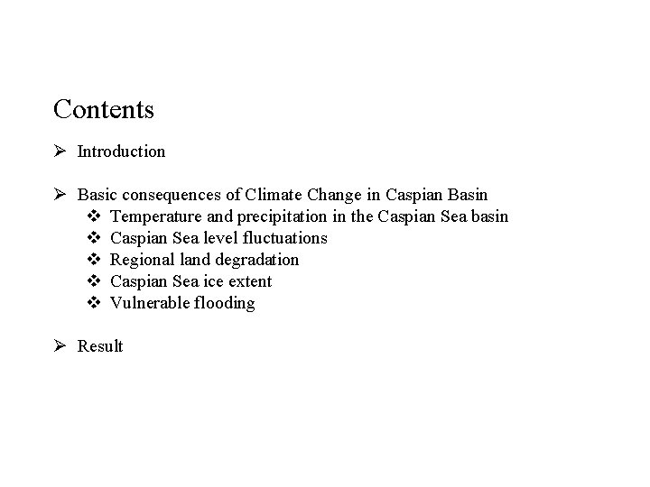 Contents Ø Introduction Ø Basic consequences of Climate Change in Caspian Basin v Temperature