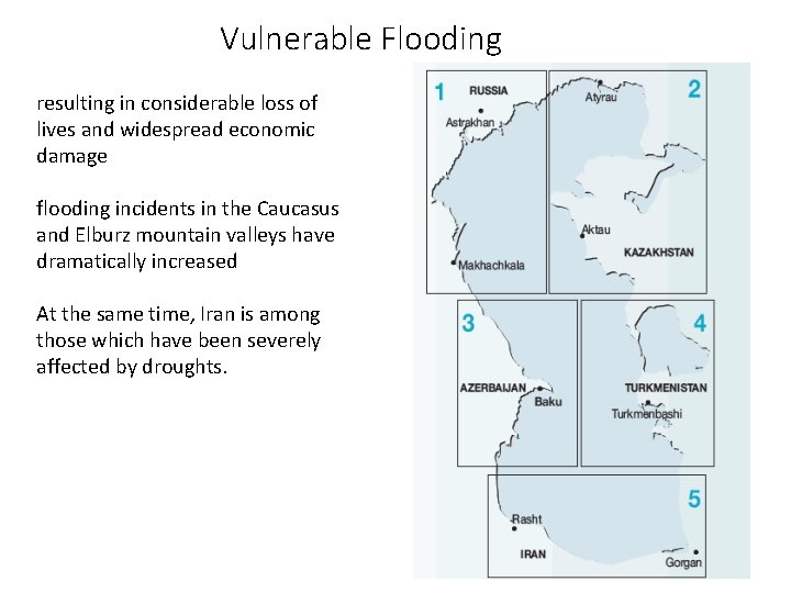 Vulnerable Flooding resulting in considerable loss of lives and widespread economic damage flooding incidents