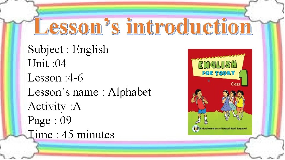 Lesson’s introduction Subject : English Unit : 04 Lesson : 4 -6 Lesson’s name