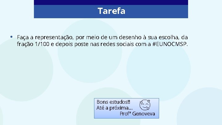 Tarefa • Faça a representação, por meio de um desenho à sua escolha, da