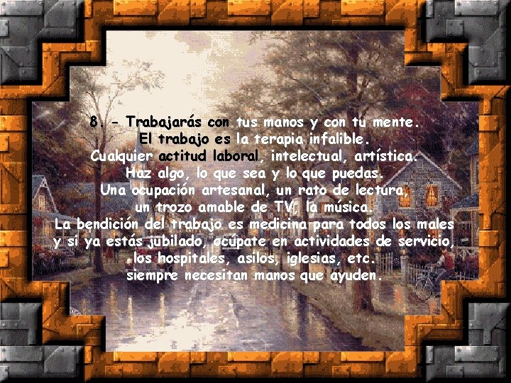 8. - Trabajarás con tus manos y con tu mente. El trabajo es la