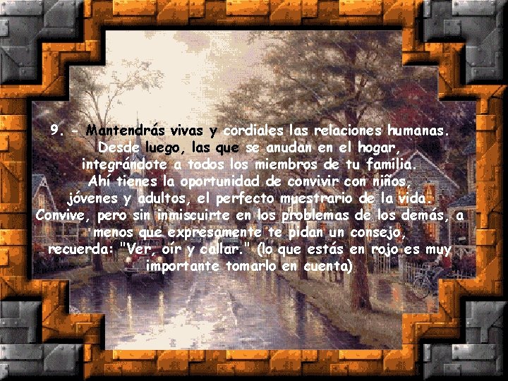 9. - Mantendrás vivas y cordiales las relaciones humanas. Desde luego, las que se