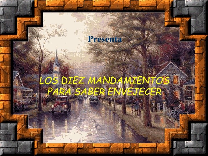 Presenta LOS DIEZ MANDAMIENTOS PARA SABER ENVEJECER 