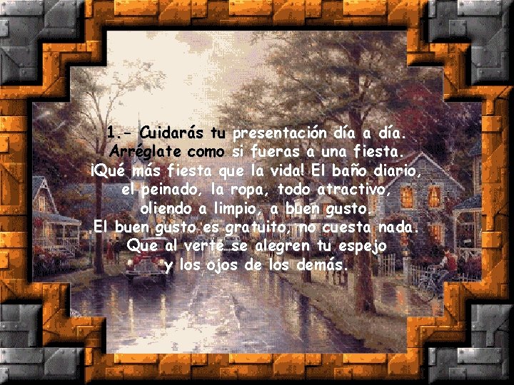 1. - Cuidarás tu presentación día a día. Arréglate como si fueras a una