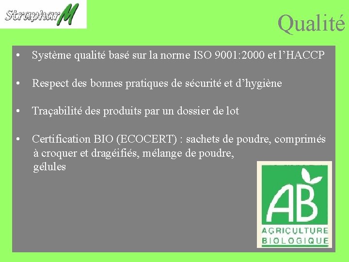 Qualité • Système qualité basé sur la norme ISO 9001: 2000 et l’HACCP •