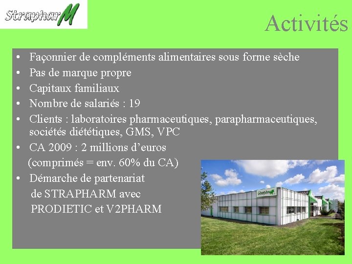 Activités • • • Façonnier de compléments alimentaires sous forme sèche Pas de marque