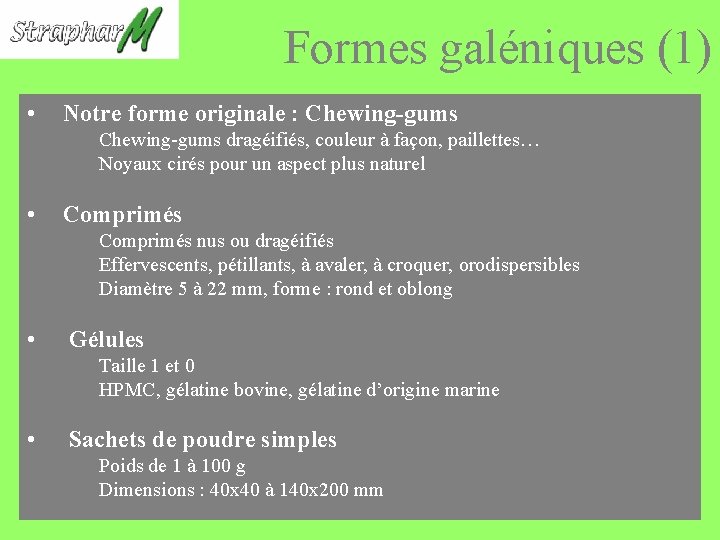 Formes galéniques (1) • Notre forme originale : Chewing-gums dragéifiés, couleur à façon, paillettes…