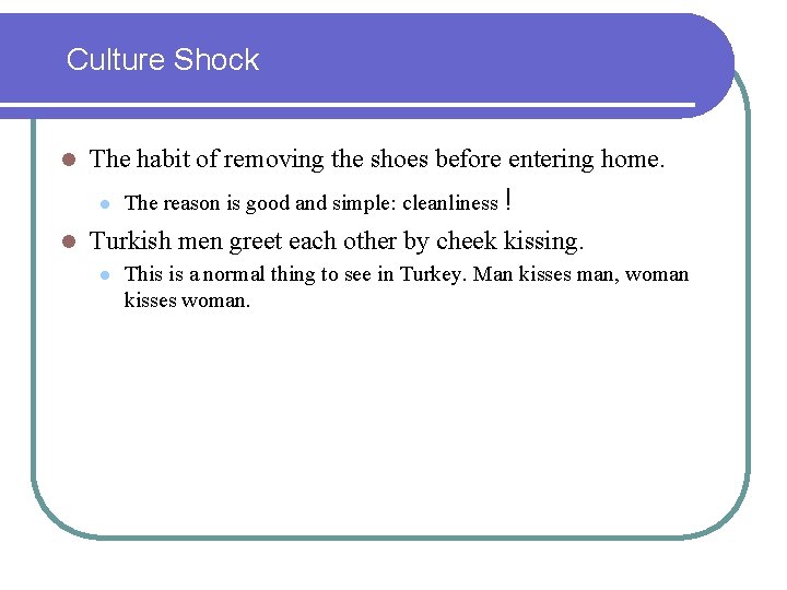 Culture Shock l The habit of removing the shoes before entering home. l l