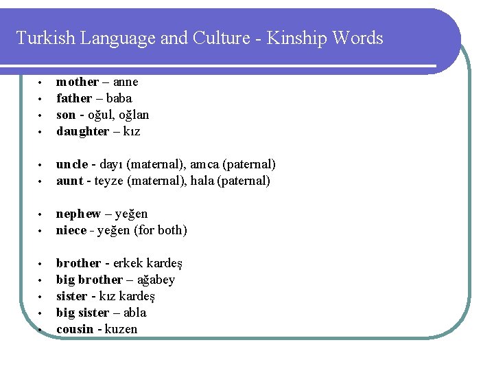 Turkish Language and Culture - Kinship Words • • mother – anne father –
