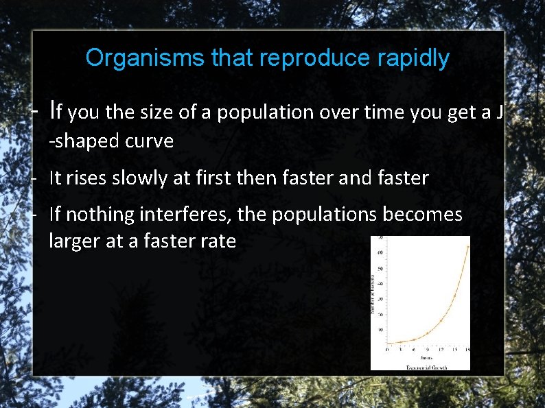 Organisms that reproduce rapidly - If you the size of a population over time