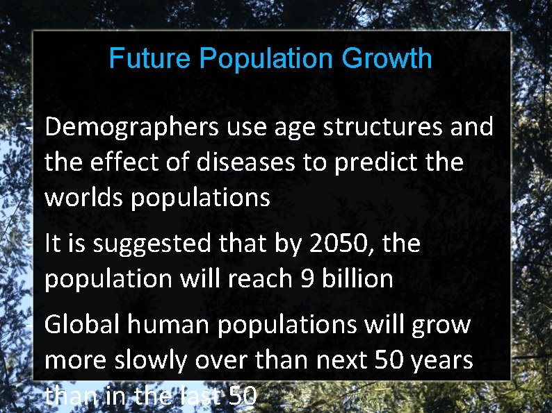 Future Population Growth - Demographers use age structures and the effect of diseases to