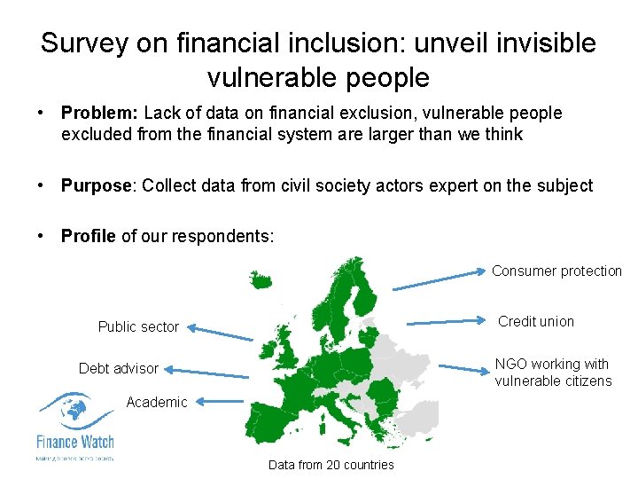 Survey on financial inclusion: unveil invisible vulnerable people • Problem: Lack of data on