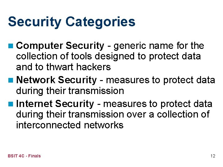 Security Categories n Computer Security - generic name for the collection of tools designed