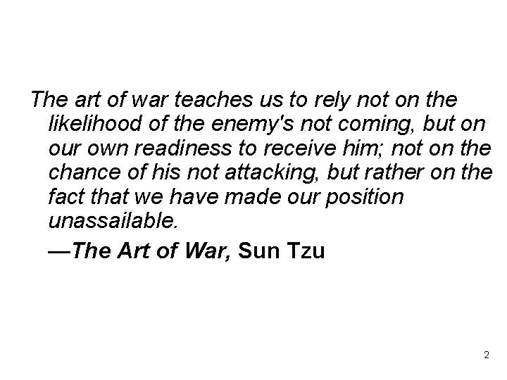 The art of war teaches us to rely not on the likelihood of the