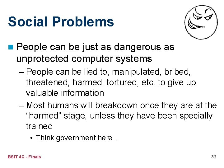 Social Problems n People can be just as dangerous as unprotected computer systems –