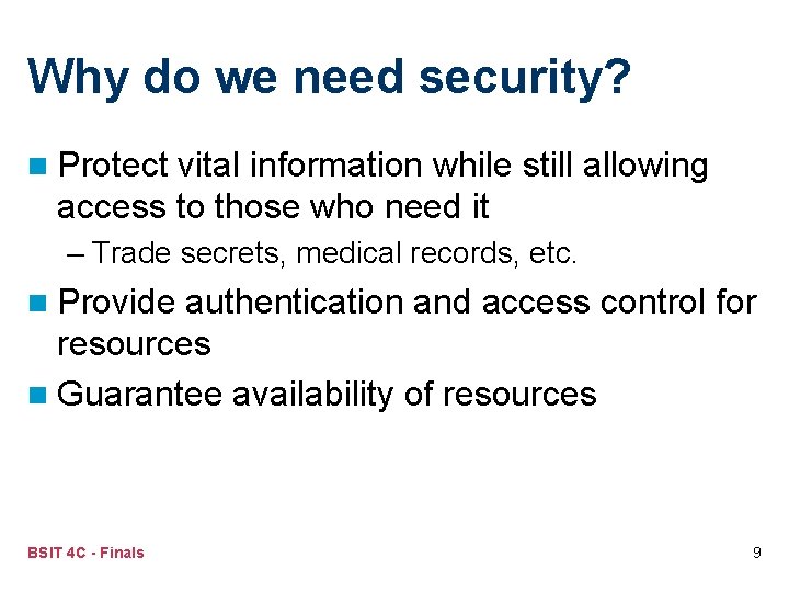 Why do we need security? n Protect vital information while still allowing access to