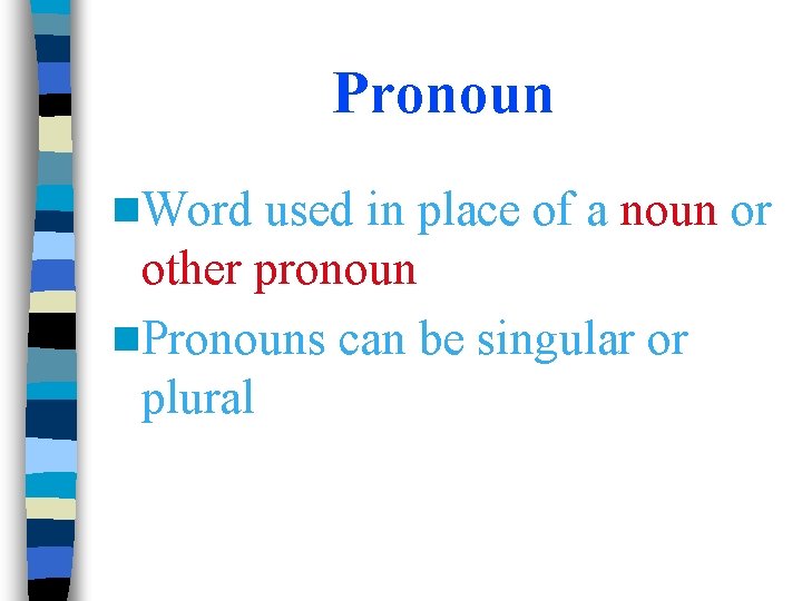 Pronoun n. Word used in place of a noun or other pronoun n. Pronouns