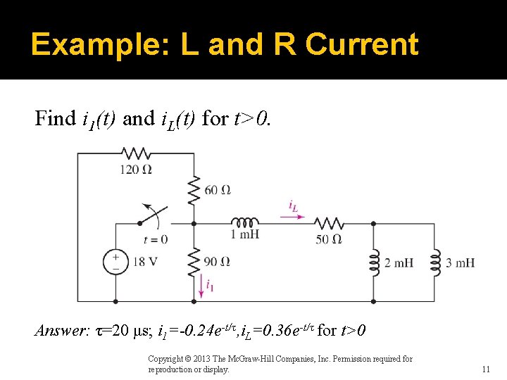 Example: L and R Current Find i 1(t) and i. L(t) for t>0. Answer: