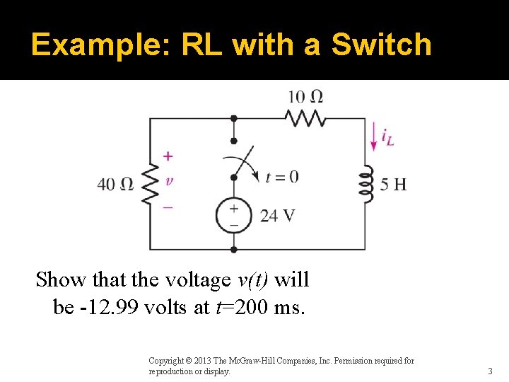 Example: RL with a Switch Show that the voltage v(t) will be -12. 99