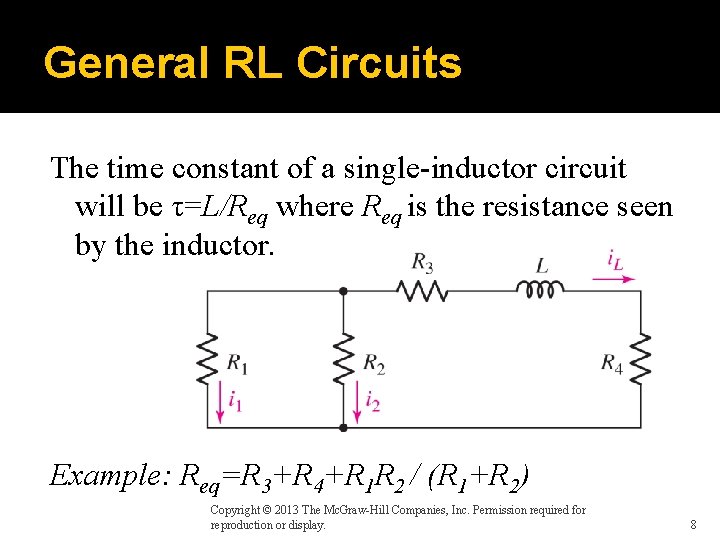 General RL Circuits The time constant of a single-inductor circuit will be τ=L/Req where