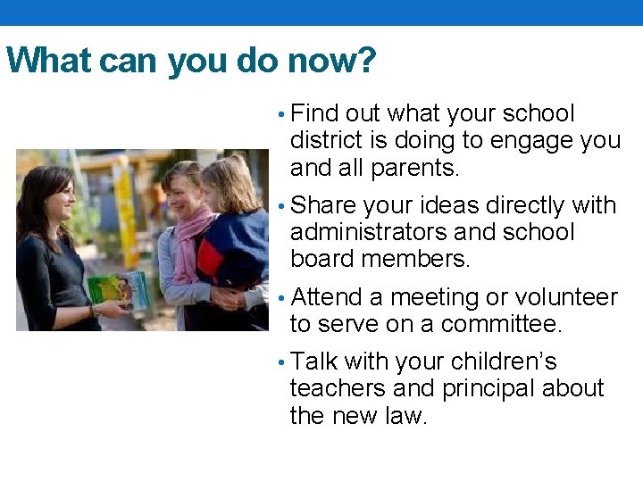 What can you do now? • Find out what your school district is doing