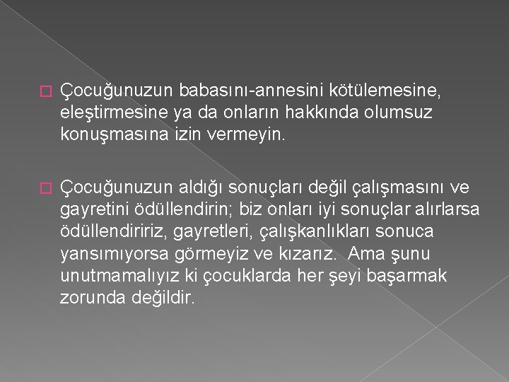 � Çocuğunuzun babasını-annesini kötülemesine, eleştirmesine ya da onların hakkında olumsuz konuşmasına izin vermeyin. �